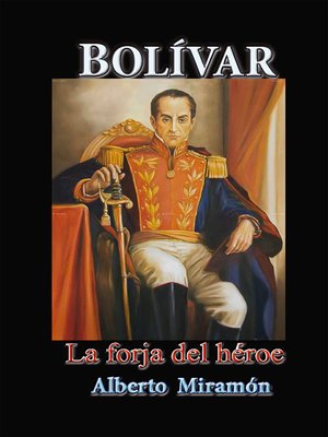 cover image of Bolívar La Forja del Héroe